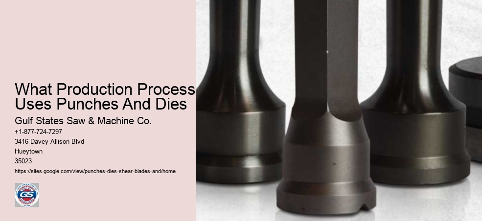 What Production Process Uses Punches And Dies