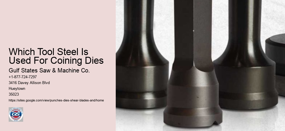 Which Tool Steel Is Used For Coining Dies