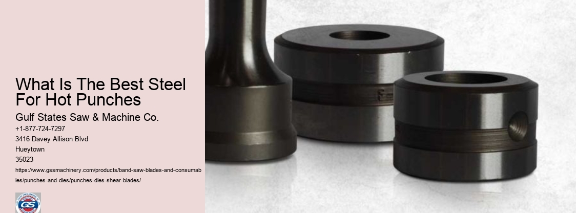 What Is The Best Steel For Hot Punches