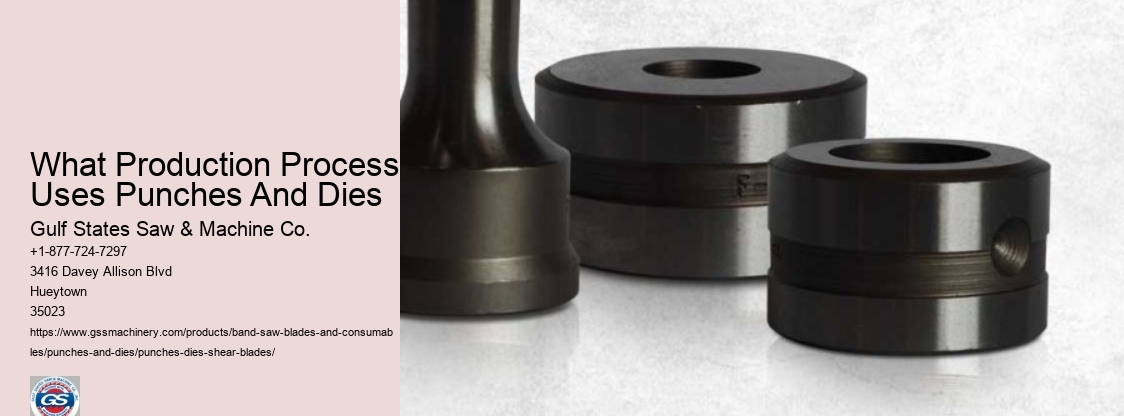 What Production Process Uses Punches And Dies