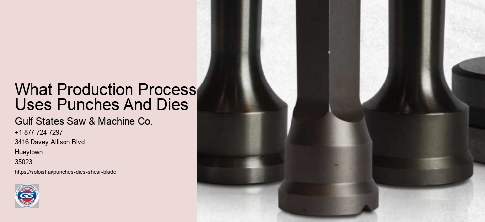 What Production Process Uses Punches And Dies
